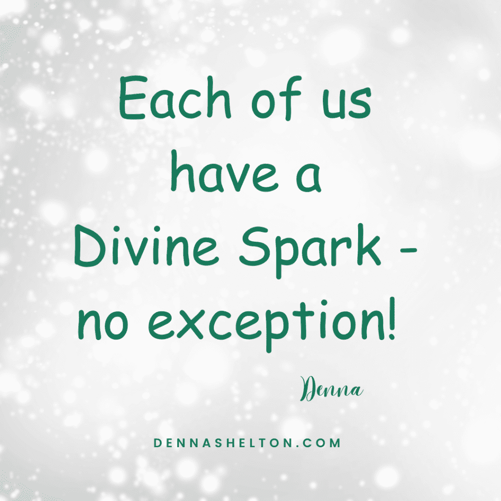 Each of us have a Divine Spark